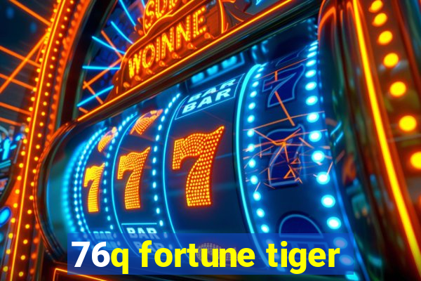 76q fortune tiger